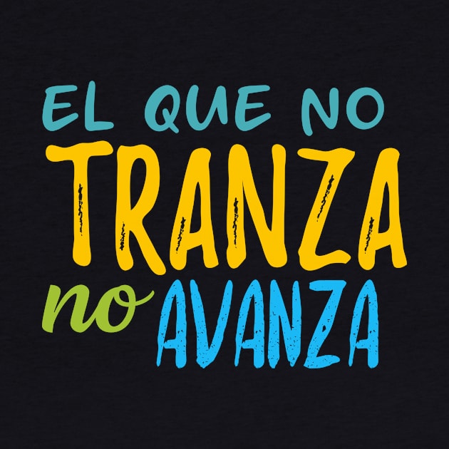 El que no tranza, no avanza - color design by verde